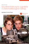 HEALTH4YOU Gesundheitsförderung für Jugendliche in arbeitsmarktbezogenen Settings